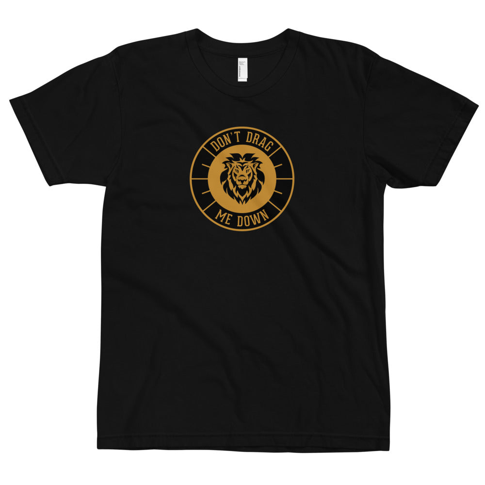 "Don't Drag Me Down" Lion- Stay Gold- Unisex T-Shirt